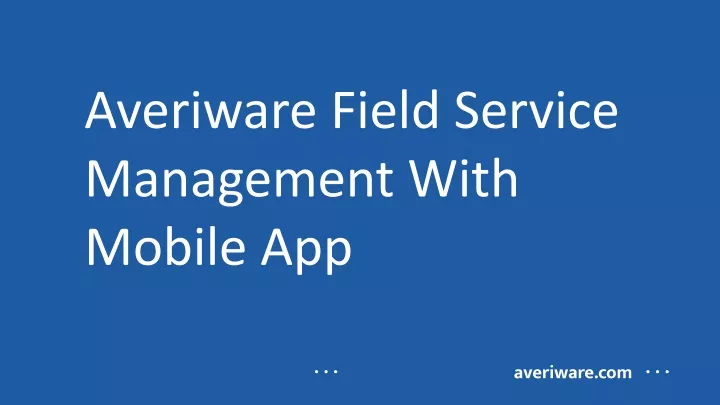 averiware field service management with mobile app