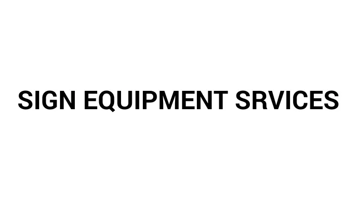 sign equipment srvices