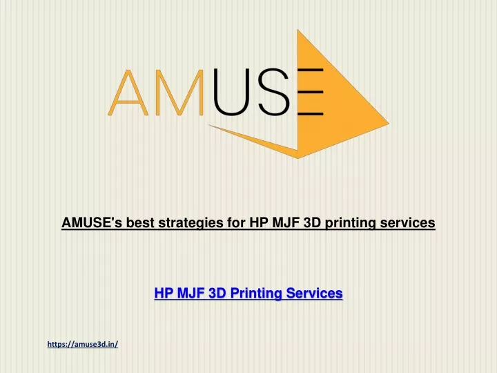 amuse s best strategies for hp mjf 3d printing