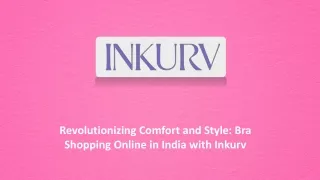 Revolutionizing Comfort and Style Bra Shopping Online in India with Inkurv