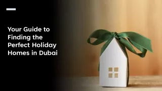 Your Guide to Finding the Perfect Holiday Homes in Dubai