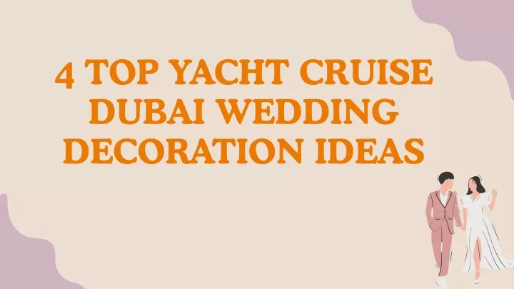 4 top yacht cruise dubai wedding decoration ideas