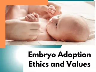 Embryo Adoption Ethics and Values for Life