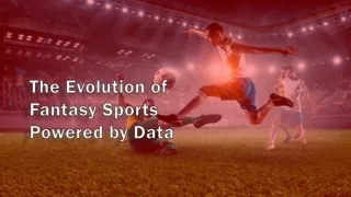 The Evolution of Fantasy Sports Powered by Data