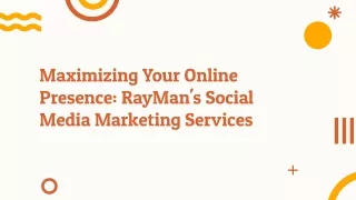Maximizing your online presence rayman social media marketing services