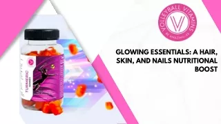 Glowing Essentials A Hair, Skin, and Nails Nutritional Boost
