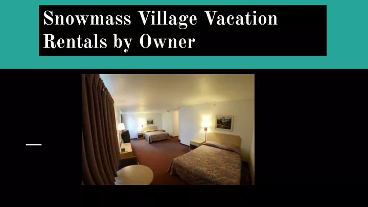 snowmass village vacation rentals by owner