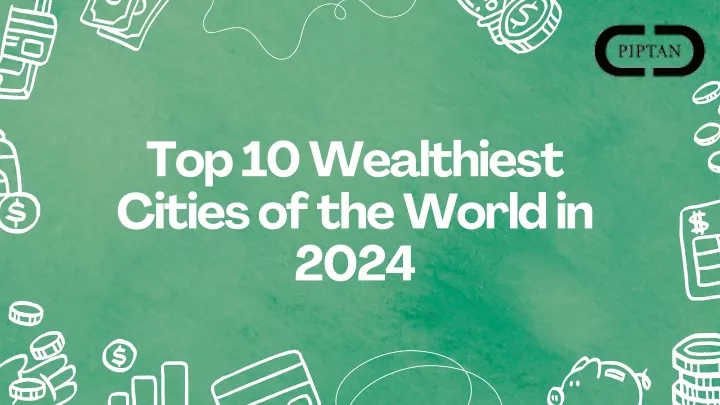 top 10 wealthiest cities of the world in 2024