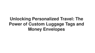 the Power of Custom Luggage Tags and Money Envelopes