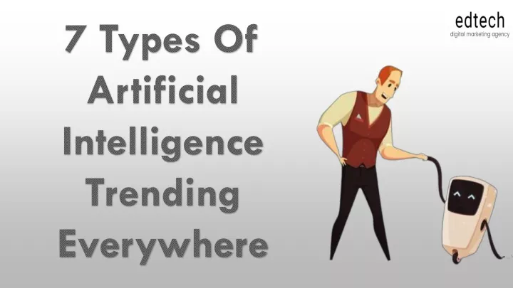 7 types of artificial intelligence trending