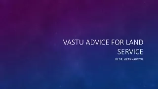 Harness the Power of Nature with Vastu Advice For Land Service