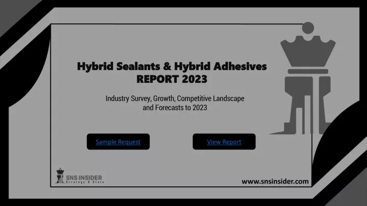 hybrid sealants hybrid adhesives report 2023