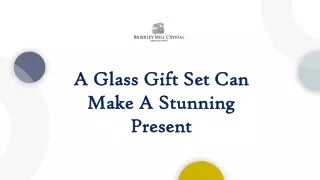 A Glass Gift Set Can Make A Stunning Present