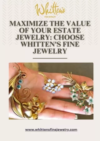 Maximize the Value of Your Estate Jewelry Choose Whitten's Fine Jewelry