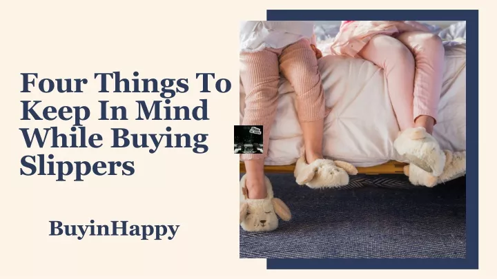 four things to keep in mind while buying slippers