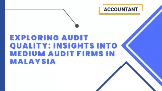 Exploring Audit Quality Insights into Medium Audit Firms in Malaysia