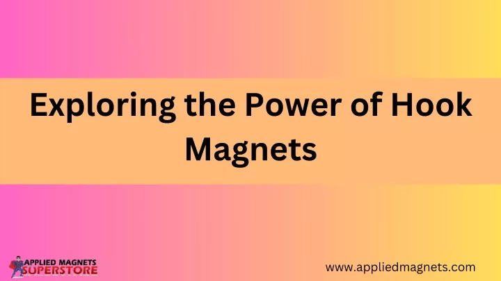 exploring the power of hook magnets