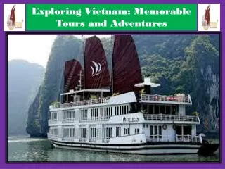 Exploring Vietnam Memorable Tours and Adventures