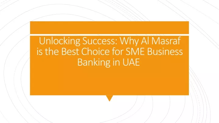 unlocking success why al masraf is the best choice for sme business banking in uae