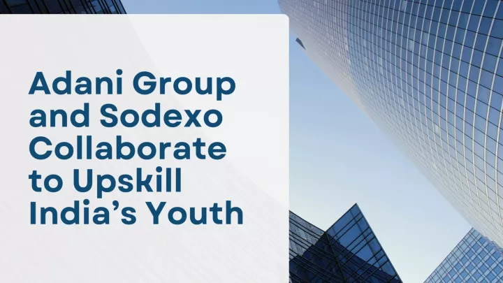 adani group and sodexo collaborate to upskill
