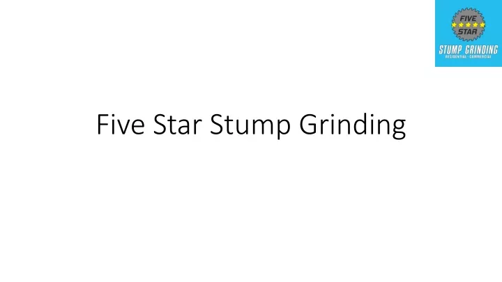 five star stump grinding