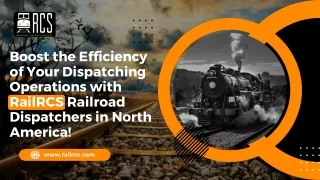 Boost the Efficiency of Your Dispatching Operations with RailRCS Railroad Dispatchers in North America!