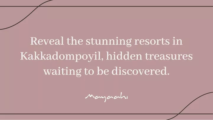 reveal the stunning resorts in kakkadompoyil