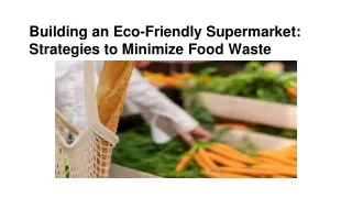 Building an Eco-Friendly Supermarket_ Strategies to Minimize Food Waste