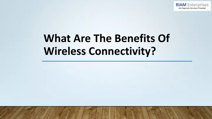 what are the benefits of wireless connectivity