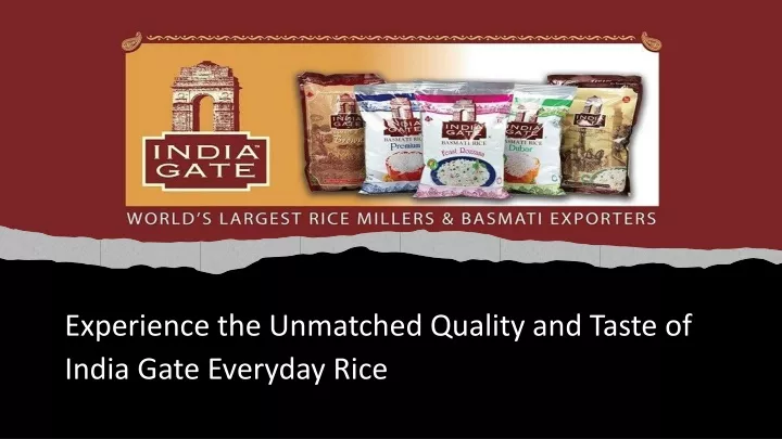 experience the unmatched quality and taste of india gate everyday rice