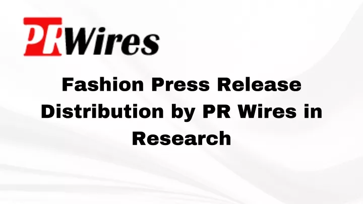 fashion press release distribution by pr wires