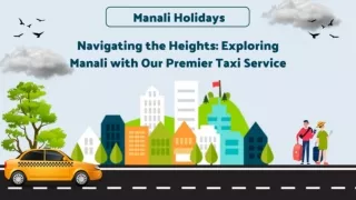 Navigating the Heights - Exploring Manali with Our Premier Taxi Service