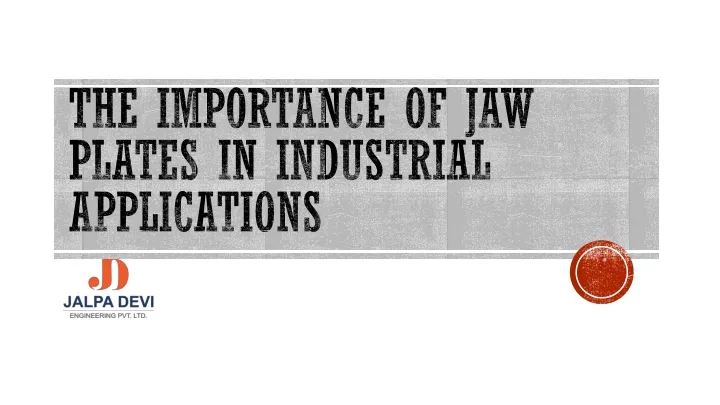 the importance of jaw plates in industrial applications