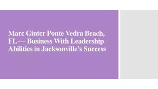 Marc Ginter Ponte Vedra Beach, FL — Business With Leadership Abilities in Jackso