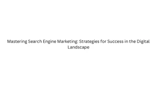 Mastering Search Engine Marketing Strategies for Success in the Digital Landscape