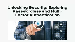 Unlocking Security : Exploring Passwordless and Multi-Factor Authentication