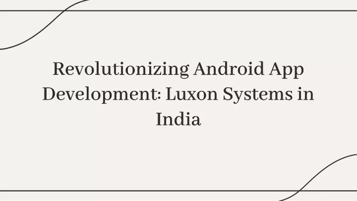 revolutionizing android app development luxon