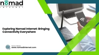 Exploring Nomad Internet: Bringing Connectivity Everywhere