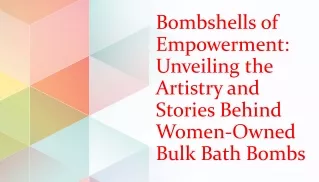 Bombshells of Empowerment Unveiling the Artistry and Stories Behind Women-Owned Bulk Bath Bombs