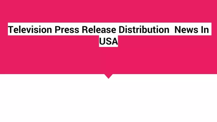 television press release distribution news in usa
