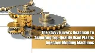 The Savvy Buyer's Roadmap To Acquiring Top-Quality Used Plastic Injection Molding Machines
