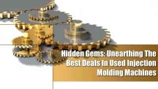 Hidden Gems Unearthing The Best Deals In Used Injection Molding Machines