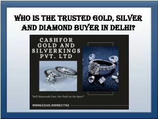 Who Is The Trusted Gold, Silver And Diamond Buyer In Delhi?