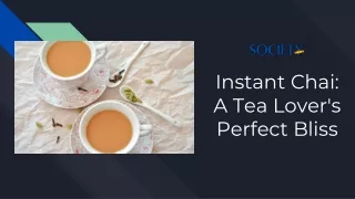 Instant Chai_ A Tea Lover's Perfect Bliss