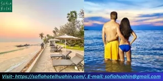 Transforming Your Huahin Stay: From Blah to Fantastic 2024 - SofiaHotelHuahin