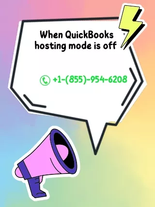 Dial  1-(855)-954-6208  When QuickBooks hosting mode is off