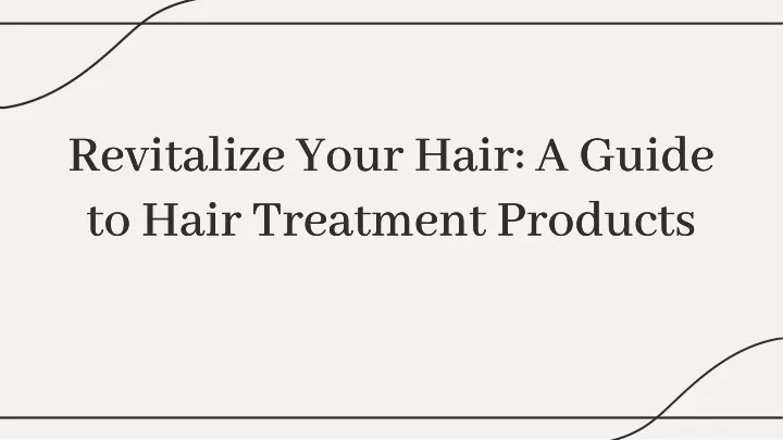 revitalize your hair a guide to hair treatment