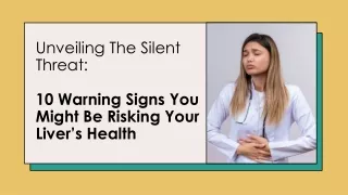 Unveiling the Silent Threat- 10 Warning Signs You Might Be Risking Your Liver's Health!