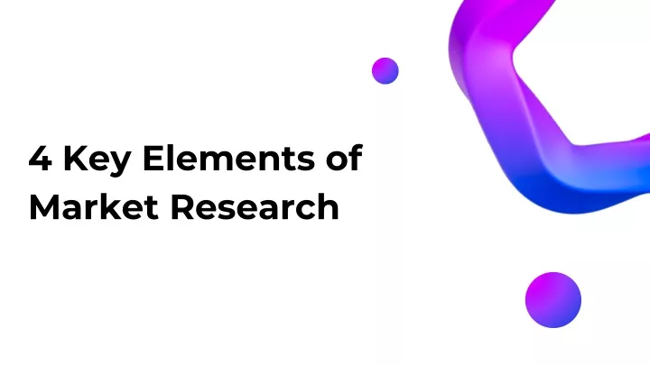 4 key elements of market research