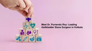 Meet Dr. Purnendu Roy Leading Gallbladder Stone Surgeon in Kolkata